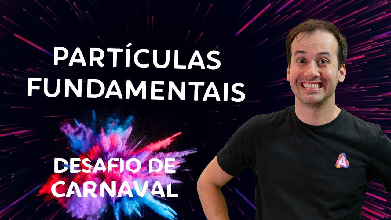 Thumbnail: Partículas Fundamentais I Dia 01 | Desafio de Carnaval