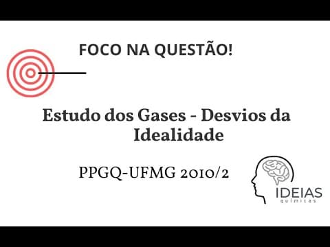 Thumbnail da aula: Estudo dos Gases : Desvios da Idealidade e Fator de Compressibilidade(Z)   Questão PPGQ-UFMG 2010/2