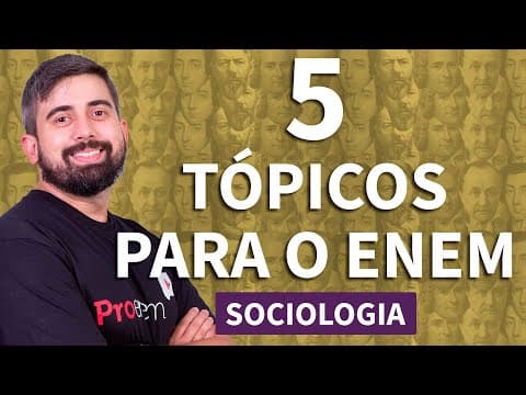Thumbnail da aula: CINCO ASSUNTOS QUE VÃO CAIR NA PROVA DE SOCIOLOGIA DO ENEM | ProEnem