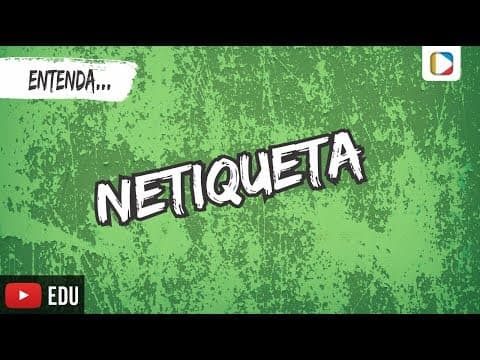 Thumbnail da aula: Entenda... Netiqueta