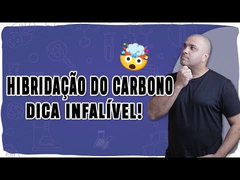 Thumbnail da aula: 🧪DICA INFALÍVEL: Como Saber a Hibridação do Carbono SEM DECORAR!🧪