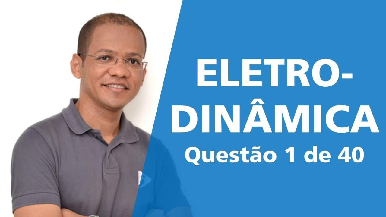 Thumbnail: Eletrodinâmica - Questão 1 de 40