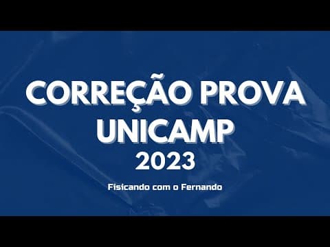 Thumbnail da aula: CORREÇÃO FÍSICA UNICAMP 2023