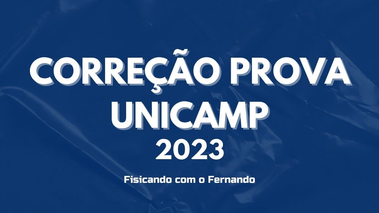 Thumbnail: CORREÇÃO FÍSICA UNICAMP 2023