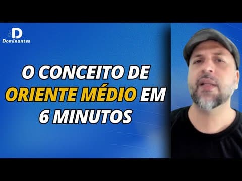 Thumbnail da aula: O Conceito de Oriente Médio em 6 minutos (Cortes Dominantes)