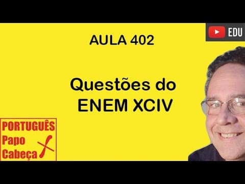 Thumbnail da aula: Questões do ENEM XCIV- Aula 402 (versão para smartphones e i-phones)