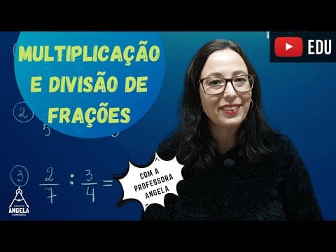 Thumbnail da aula: Multiplicação e Divisão de Frações - Matemática Básica Revisão ENEM e Concursos - Professora Angela