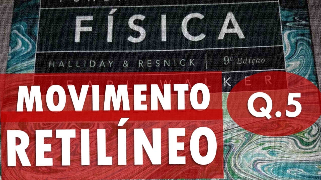 Thumbnail: Movimento Retilíneo - Halliday - Questão 5
