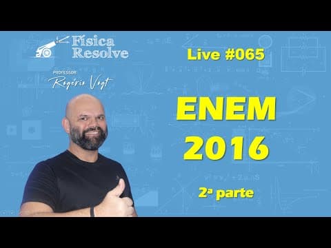 Thumbnail da aula: AO VIVO: ENEM 2016 (2a parte) - Resolução das questões de física