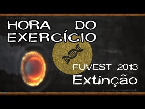 Thumbnail da aula: Extinção - FUVEST 2013