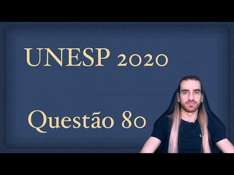 Thumbnail da aula: Resolução da UNESP 2020 - Questão 80