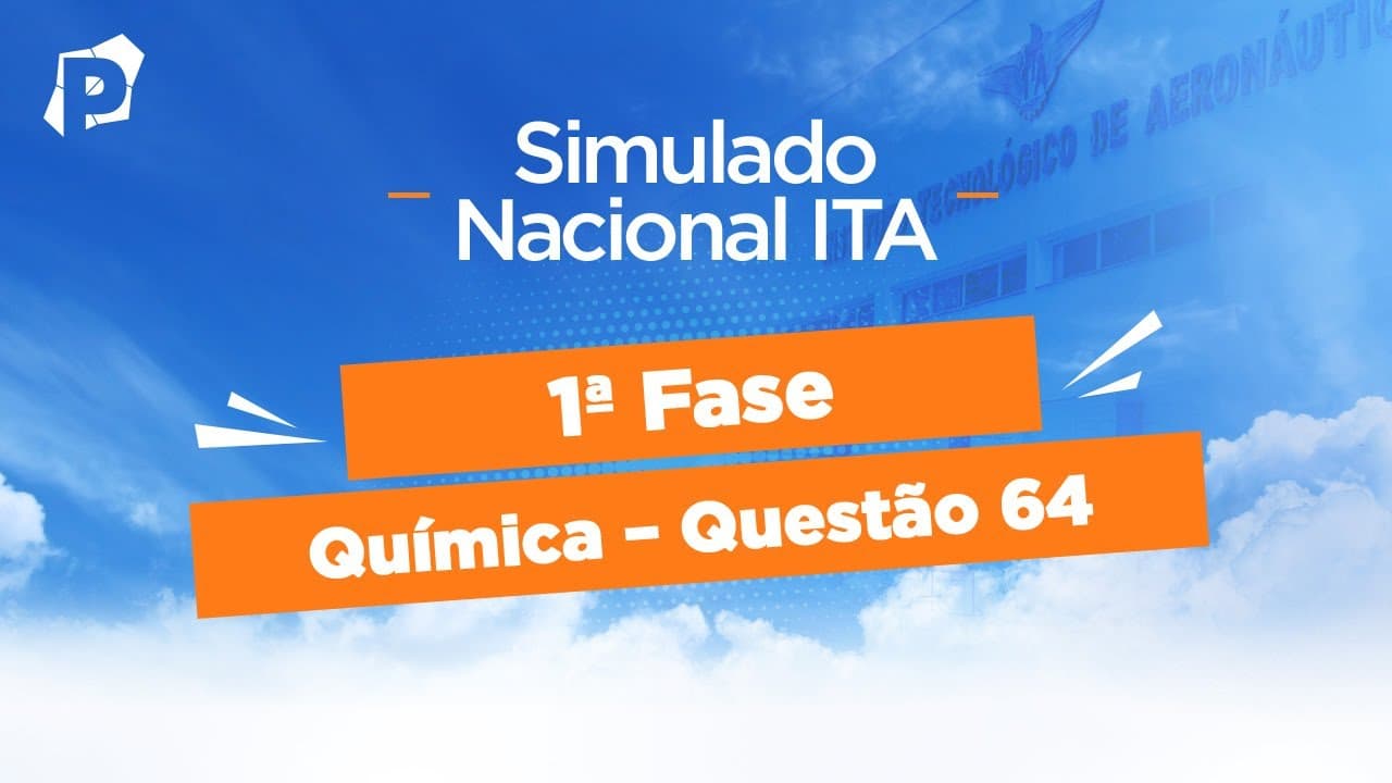 Thumbnail: Simulado Nacional ITA | Resoluções | 1ª fase | Química | Questão 64
