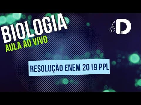 Thumbnail da aula: Biologia Enem 2019 PPL - Resolução das Questões - Aula ao vivo