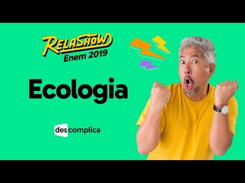 Thumbnail da aula: REVISÃO ENEM 2019 BIOLOGIA: ECOLOGIA | DESCOMPLICA | RELASHOW 2019