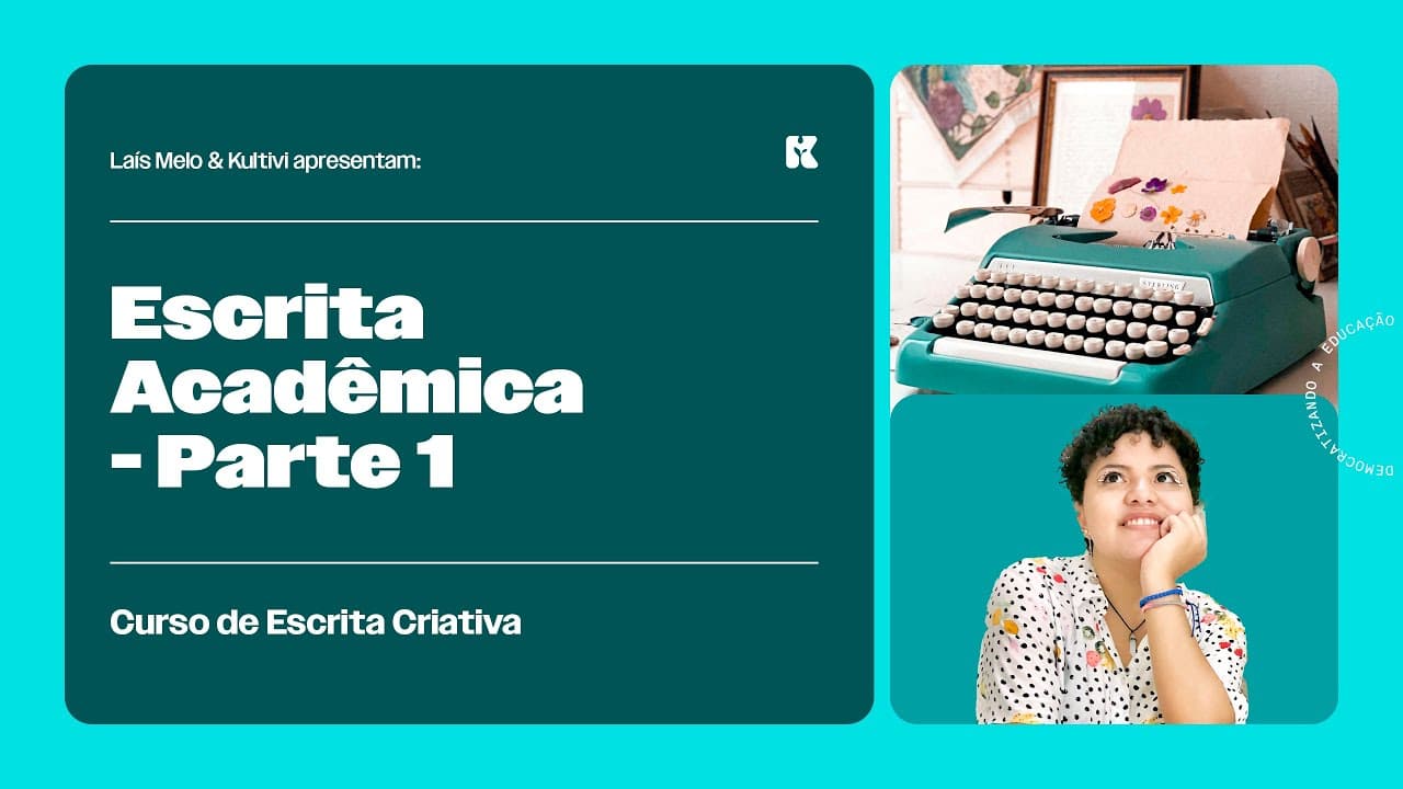 Thumbnail: Escrita acadêmica: Parte 1 | Escrita Criativa | Laís Melo | Kultivi