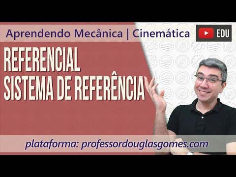 Thumbnail da aula: Referencial | Conceitos básicos de cinemática | Aprendendo Física