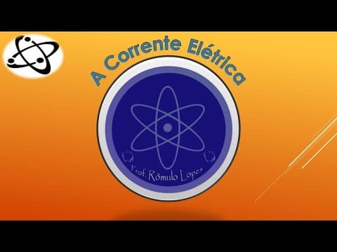 Thumbnail da aula: Física 3ª série (EM) - A corrente Elétrica