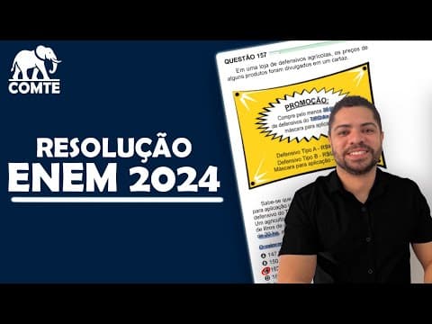 Thumbnail da aula: Questão 157 | Prova Verde ENEM 2024 | Em uma loja de defensivos agrícolas, os preços de alguns