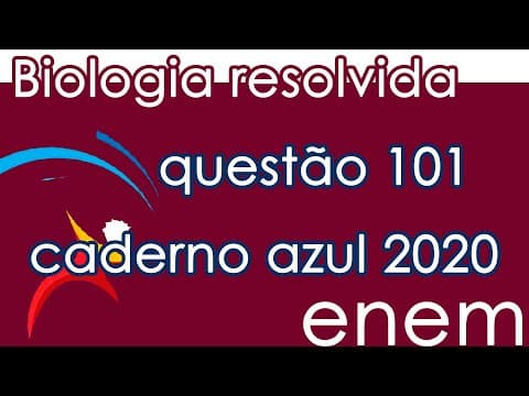 Thumbnail da aula: Resolução do ENEM 2020- Biologia – Questão101(CADERNO AZUL)