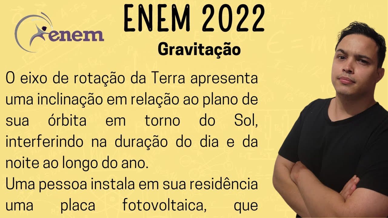 Thumbnail: ENEM 2022 - O eixo de rotação da Terra apresenta uma inclinação em relação ao plano de sua órbita