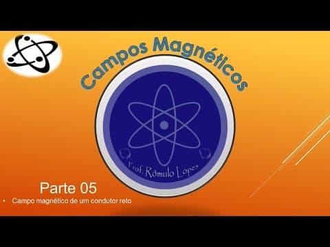 Thumbnail da aula: Física 3ª Série (EM) - Campo Magnético (Parte 05)
