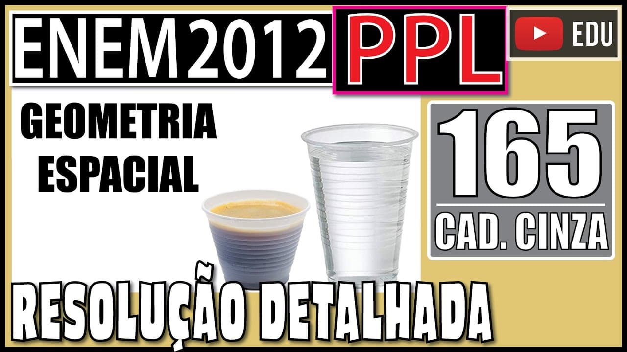 Thumbnail: [ENEM 2012 PPL] 165 📓 GEOMETRIA ESPACIAL Nas empresas em geral, são utilizados dois tipos de copos