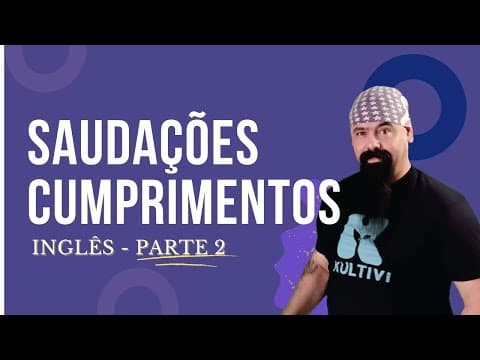 Thumbnail da aula: Cumprimentos, saudações em Inglês II | Curso Completo - aula #04