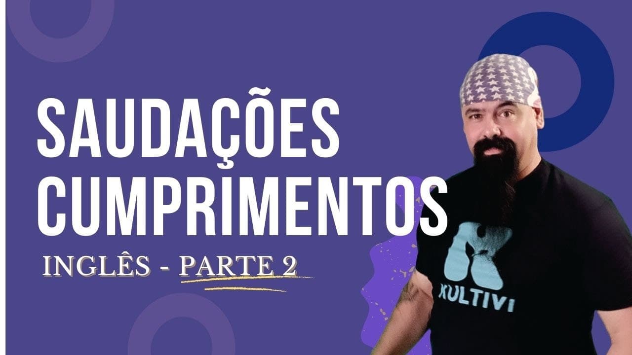 Thumbnail: Cumprimentos, saudações em Inglês II | Curso Completo - aula #04