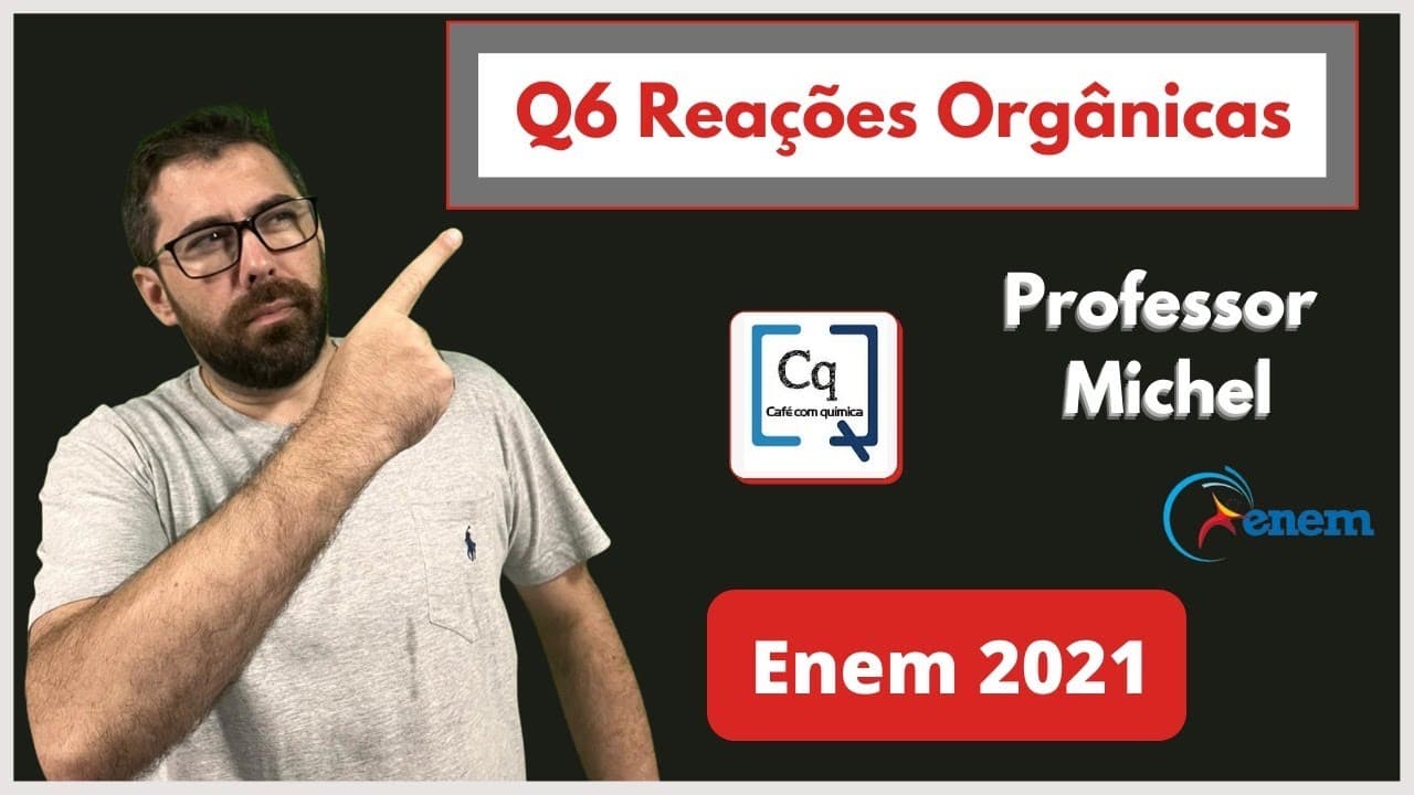 Thumbnail: ENEM 2021 - QUÍMICA - REAÇÕES ORGÂNICAS