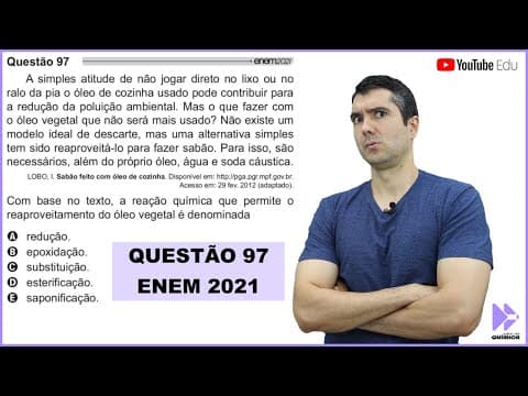 Thumbnail da aula: QUÍMICA ENEM 2021! "A simples atitude de não jogar direto no lixo ou no ralo da pia o óleo..."