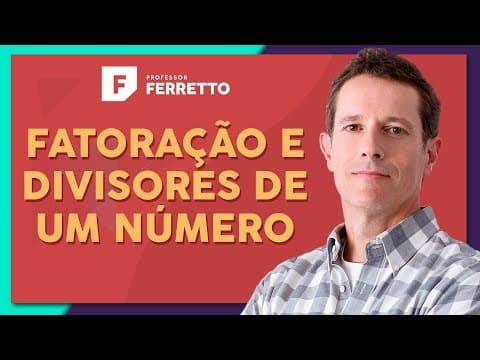 Thumbnail da aula: FATORAÇÃO E DIVISORES DE UM NÚMERO: Números Inteiros | Matemática Básica - Aula 21