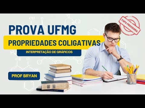 Thumbnail da aula: Propriedades coligativas - Prova UFMG