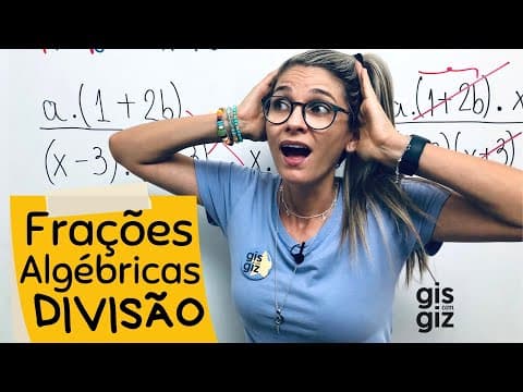 Thumbnail da aula: DIVISÃO DE FRAÇÕES ALGÉBRICAS