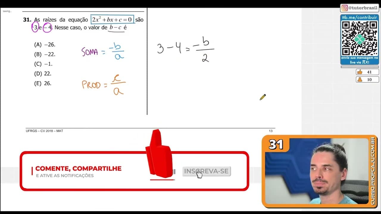 Thumbnail: [UFRGS 2018] 31 - As raízes da equação 2x² + bx + c = 0 são 3 e − 4. Nesse caso, o valor de b - c é