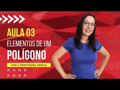 Thumbnail da aula: Elementos de um Polígono - AULA 3 - Curso de Polígonos - Professora Angela