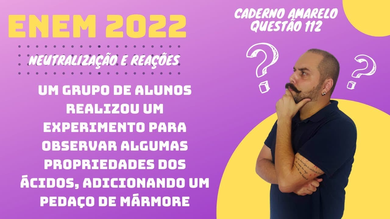 Thumbnail: ENEM 2022 - Um grupo de alunos realizou um experimento para observar algumas propriedades dos ácidos