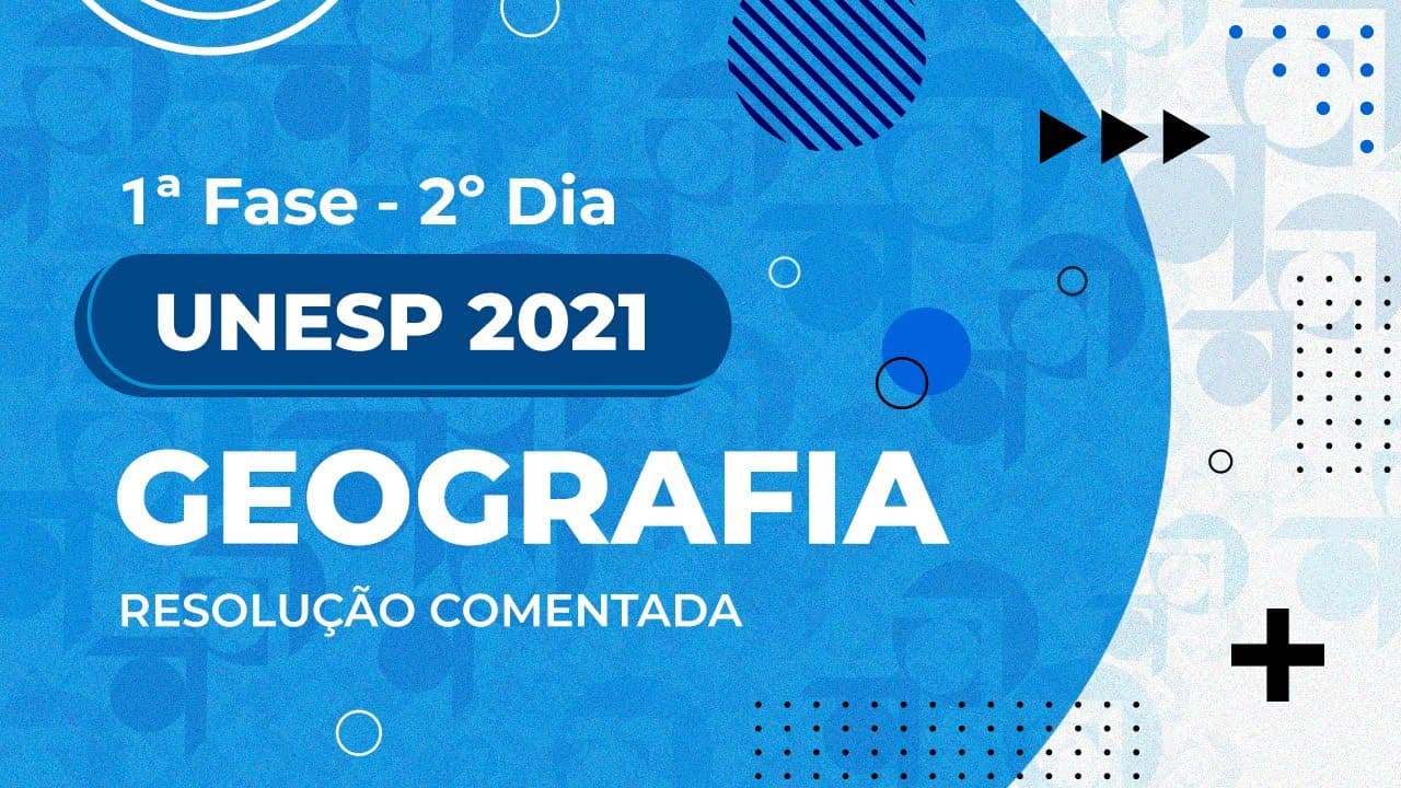 Thumbnail: Resolução Comentada - UNESP 2021 - 1ª fase - 2º dia - Geografia (Prova II)