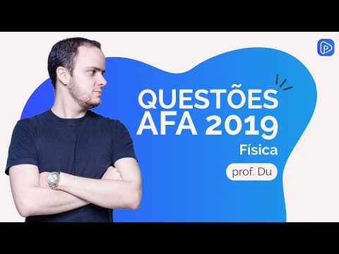 Thumbnail da aula: Questões AFA 2019  - prof. Du - Física