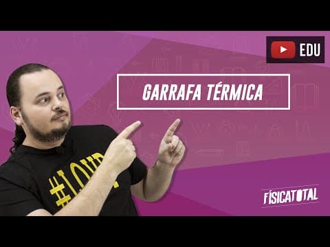 Thumbnail da aula: Garrafa Térmica | Vaso de Dewar | calorimetria | FQ 123