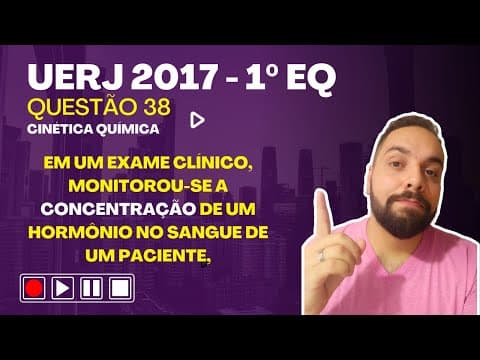 Thumbnail da aula: UERJ 2017 - 1º EQ - Em um exame clínico, monitorou-se a concentração de um hormônio no sangue