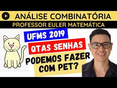 Thumbnail da aula: UFMS 2019 O Sr. Asdrúbal se preocupa ANÁLISE COMBINATÓRIA Professor Euler Matemática
