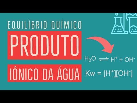 Thumbnail da aula: Produto Iônico da Água (Kw): Autoionização da Água  | Equilíbrio Químico | Aula 14