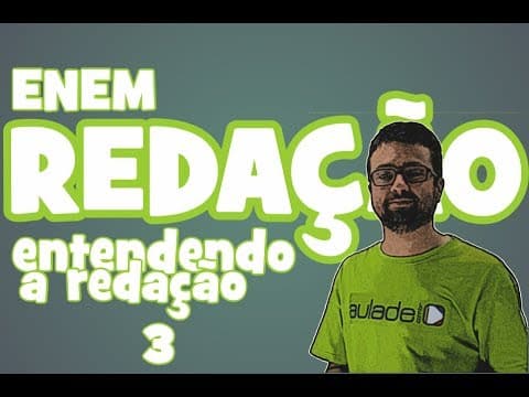 Thumbnail da aula: Redação - Aula 3 - ENEM: Entendendo a redação (parte 3)