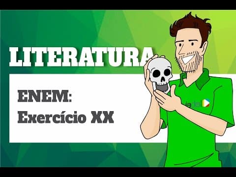 Thumbnail da aula: Literatura - ENEM: Exercício XX