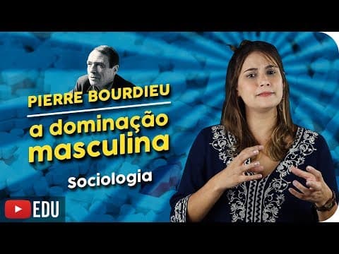 Thumbnail da aula: Pierre Bourdieu | A dominação masculina