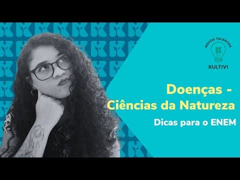 Thumbnail da aula: Doenças - Ciências da Natureza/ 2022 | Dicas para o ENEM | Kultivi | #7