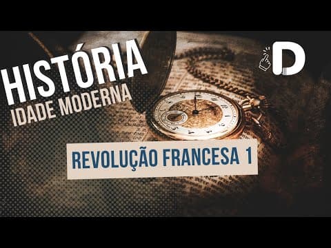 Thumbnail da aula: Revolução Francesa Parte 1 - Idade Moderna - História Geral - Preparatório Enem