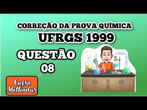 Thumbnail da aula: 08 de 1999 da prova de química da UFRGS - O carbonato de cálcio decompõe se por aquecimento
