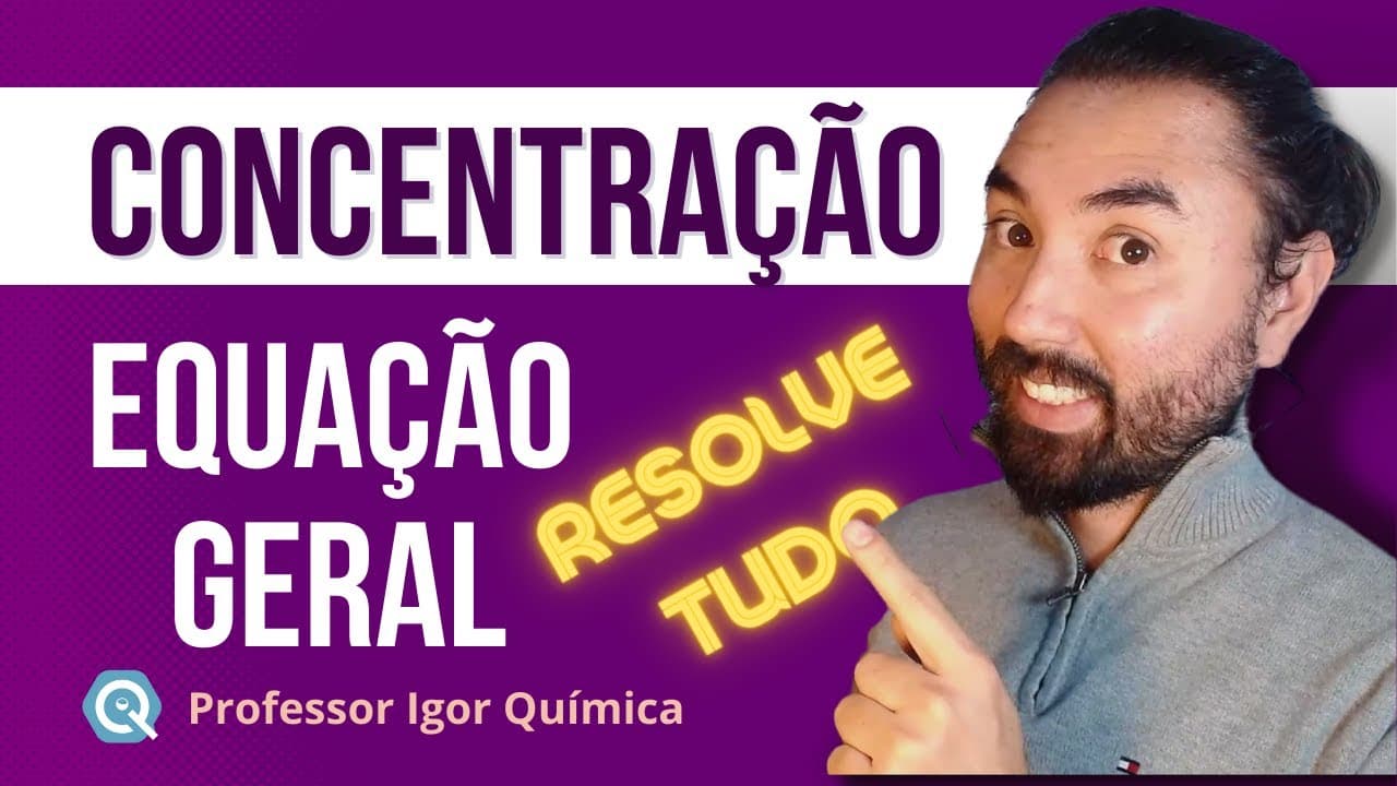 Thumbnail: Equação GERAL das CONCENTRAÇÕES: UMA FÓRMULA que RESOLVE TUDO | Soluções