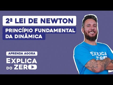 Thumbnail da aula: 2ª LEI DE NEWTON: princípio fundamental da Dinâmica | Física | Explica do Zero | Leonardo Meirelles